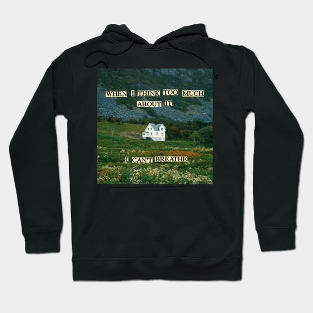 When I think too much about it - I can't breathe Hoodie by Random Generic Shirts